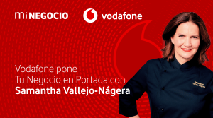 Vodafone lanza la nueva edición de ‘Tu Negocio en Portada’ junto a Samantha Vallejo-Nágera