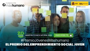 El Premio Jóvenes máshumano celebra su 20º aniversario con una nueva convocatoria para impulsar el emprendimiento social joven