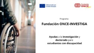 Fundación ONCE convoca becas para fomentar la carrera investigadora de estudiantes con discapacidad